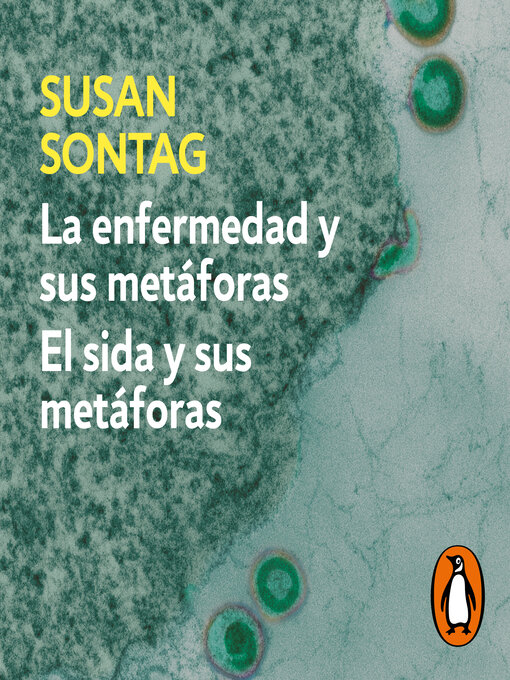 Detalles del título La enfermedad y sus metáforas | El sida y sus metáforas de Susan Sontag - Disponible
